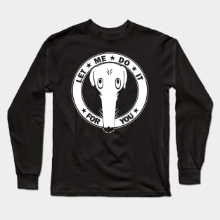 Let Me Do It For You Long Sleeve T-Shirt